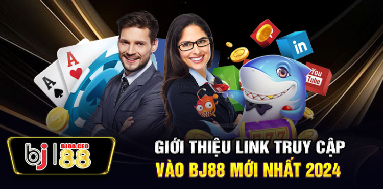 Giới thiệu link truy cập vào BJ88 mới nhất 2024 Giới thiệu link truy cập vào BJ88 mới nhất 2024