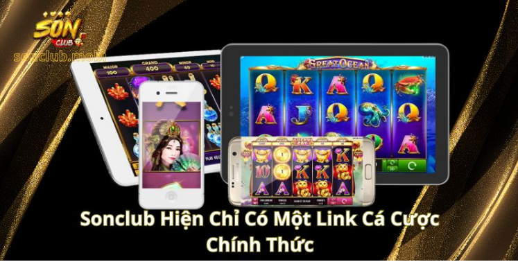 Sonclub hiện chỉ có một link cá cược chính thức Sonclub hiện chỉ có một link cá cược chính thức