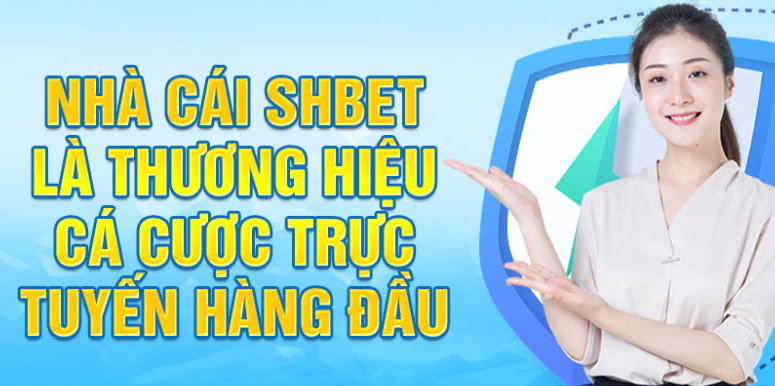 Nhà cái SHBET là thương hiệu cá cược trực tuyến hàng đầu Nhà cái SHBET là thương hiệu cá cược trực tuyến hàng đầu